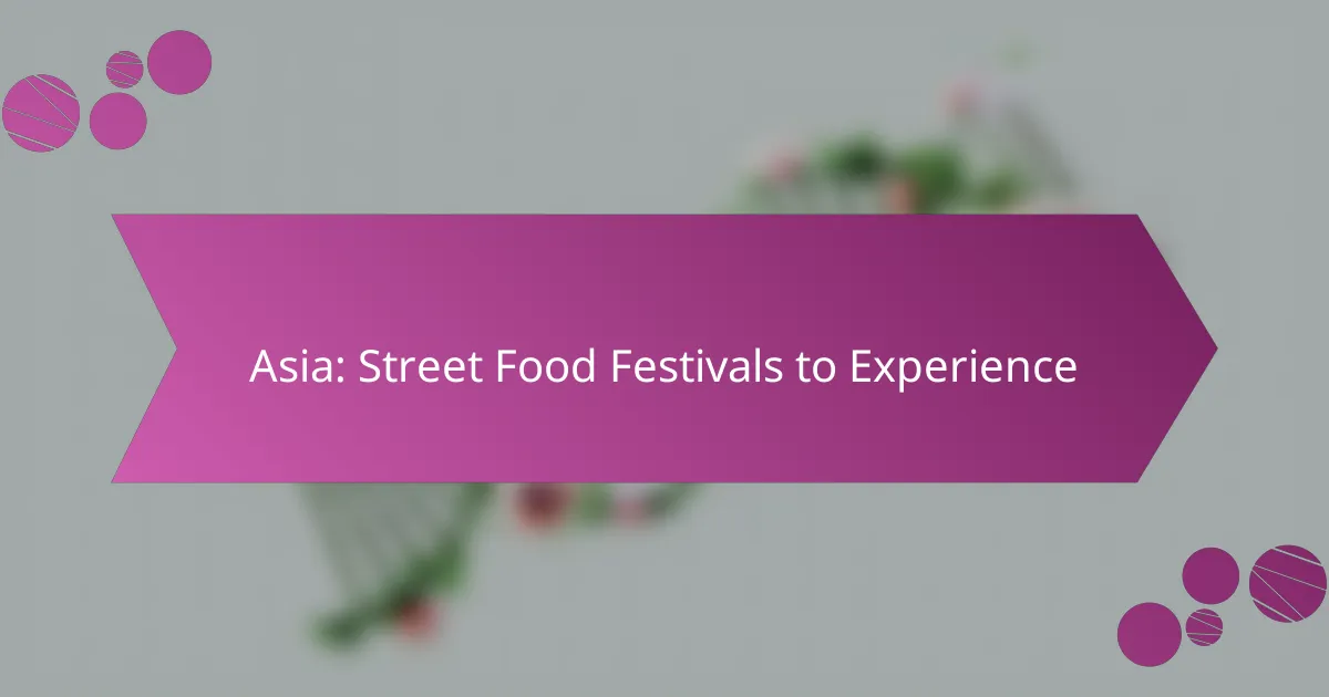 Asia: Street Food Festivals to Experience