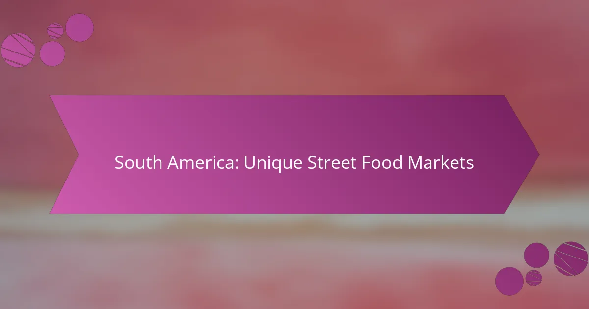 South America: Unique Street Food Markets