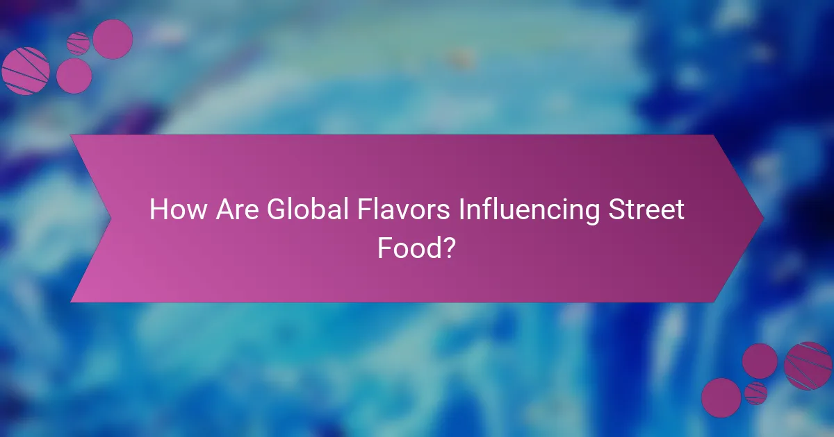 How Are Global Flavors Influencing Street Food?