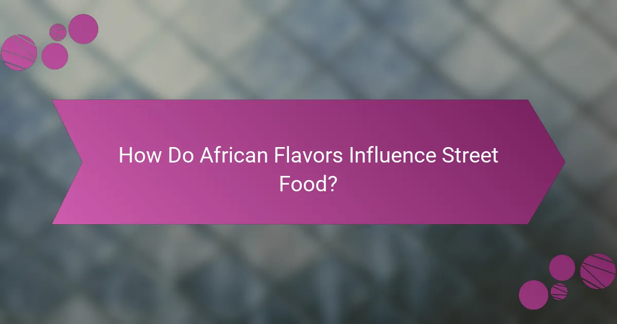 How Do African Flavors Influence Street Food?