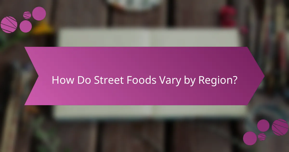 How Do Street Foods Vary by Region?