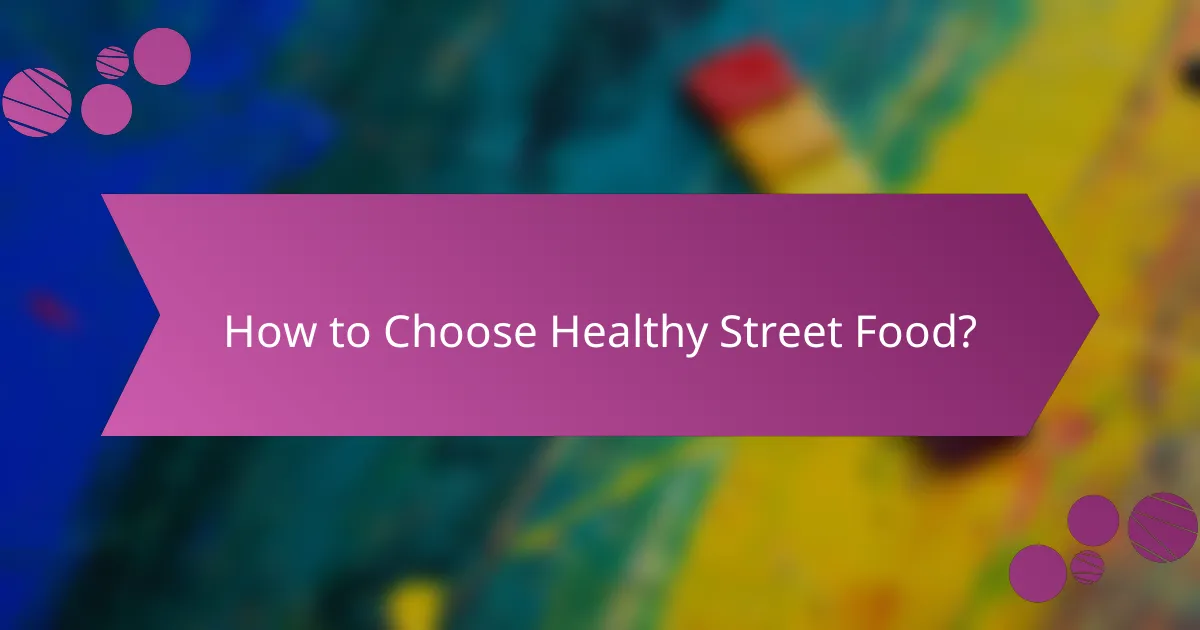 How to Choose Healthy Street Food?
