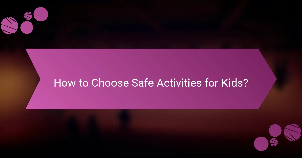 How to Choose Safe Activities for Kids?
