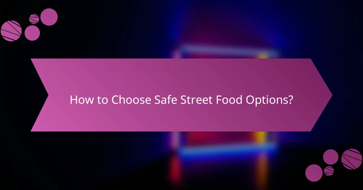 How to Choose Safe Street Food Options?