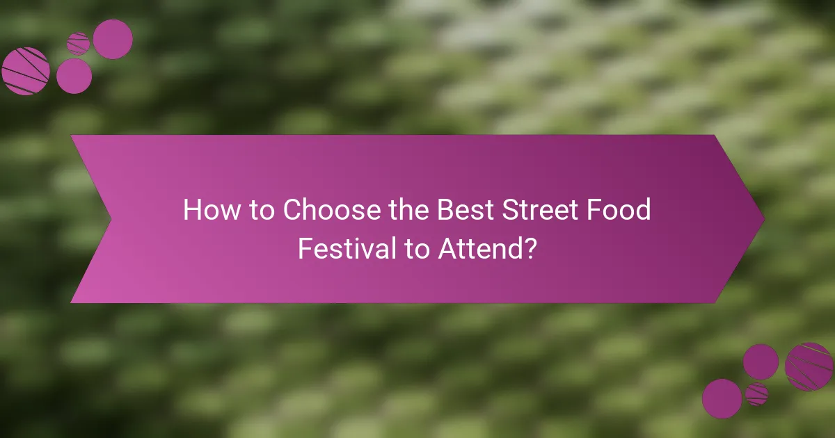 How to Choose the Best Street Food Festival to Attend?