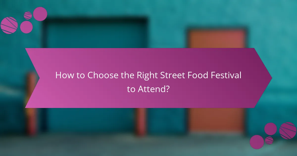 How to Choose the Right Street Food Festival to Attend?