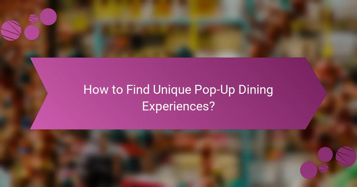 How to Find Unique Pop-Up Dining Experiences?