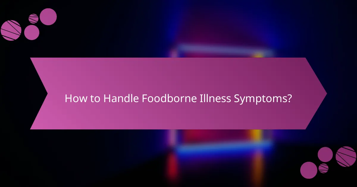 How to Handle Foodborne Illness Symptoms?