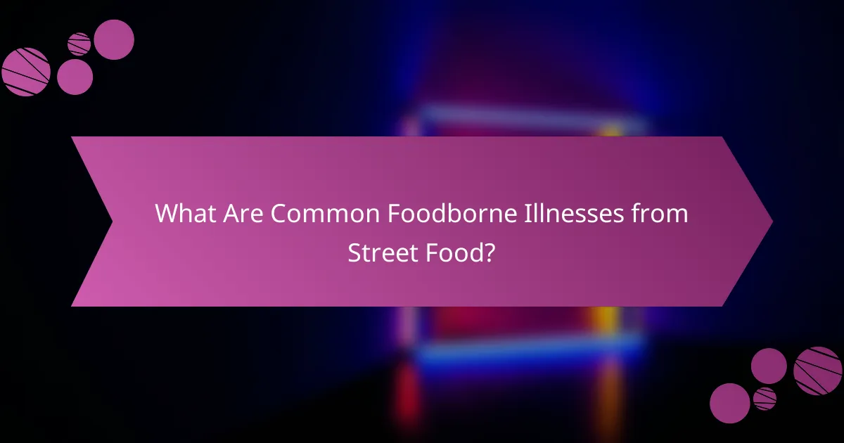 What Are Common Foodborne Illnesses from Street Food?