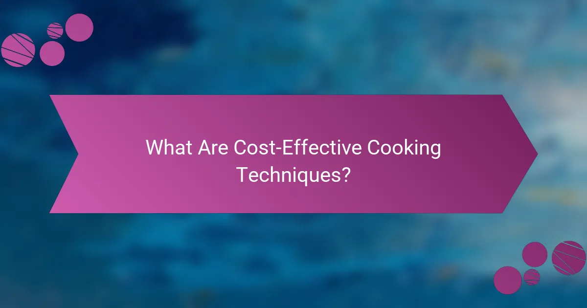What Are Cost-Effective Cooking Techniques?