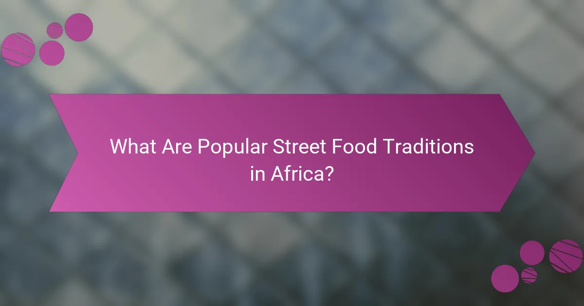 What Are Popular Street Food Traditions in Africa?