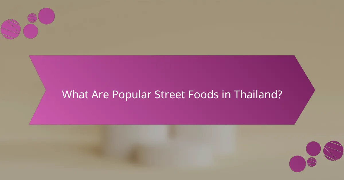 What Are Popular Street Foods in Thailand?