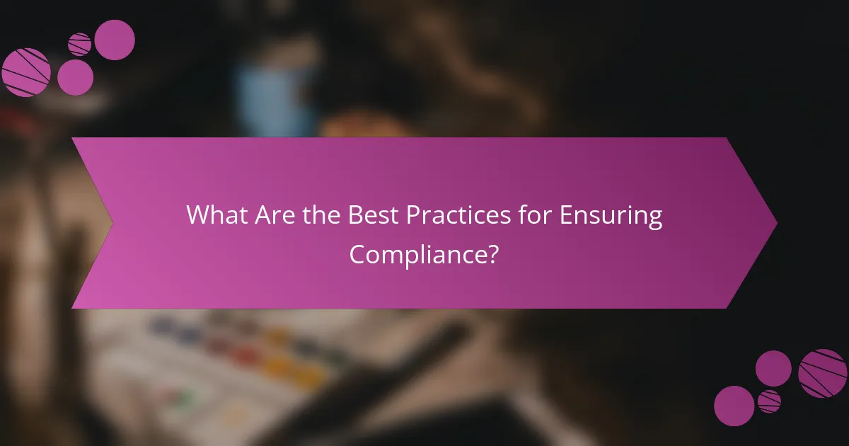 What Are the Best Practices for Ensuring Compliance?
