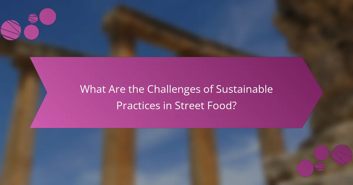 What Are the Challenges of Sustainable Practices in Street Food?