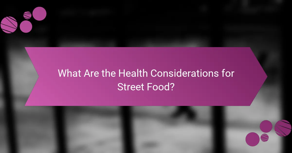 What Are the Health Considerations for Street Food?