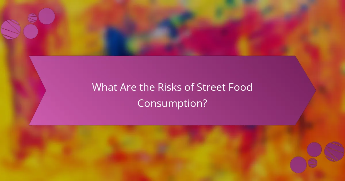 What Are the Risks of Street Food Consumption?