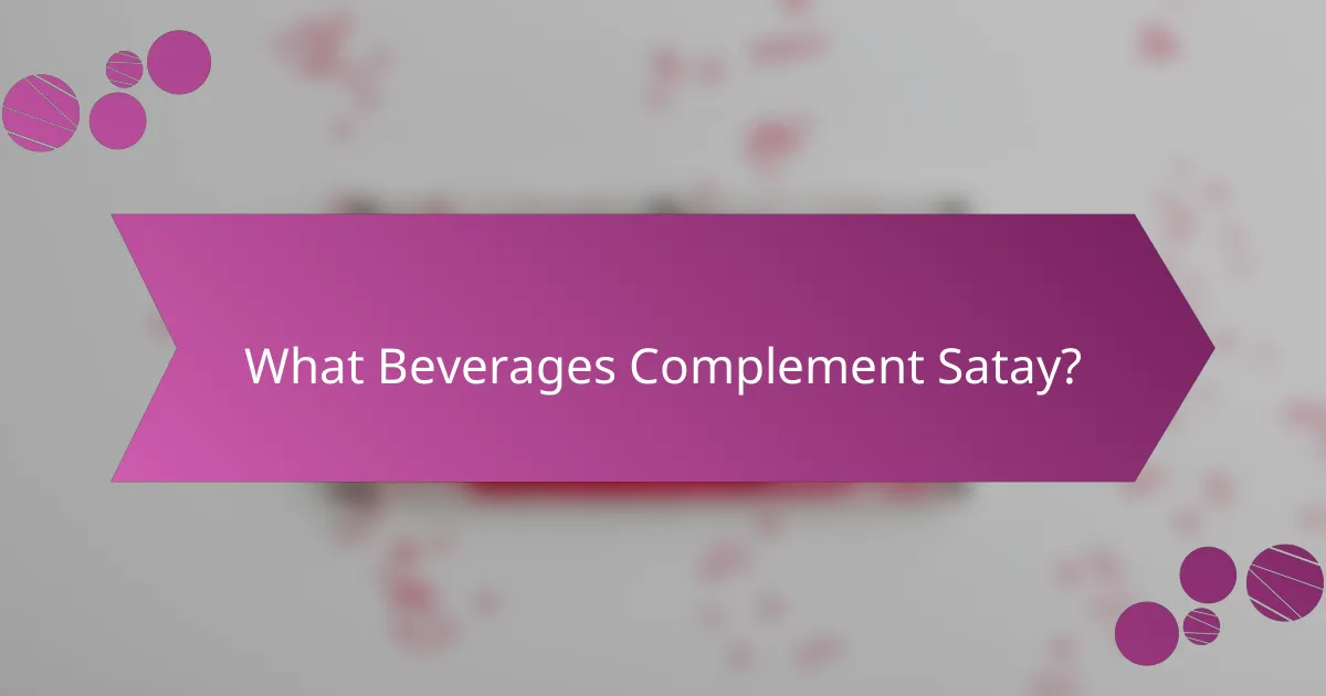 What Beverages Complement Satay?