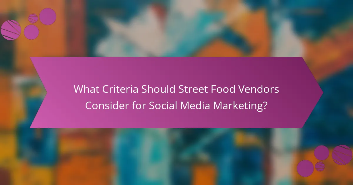 What Criteria Should Street Food Vendors Consider for Social Media Marketing?
