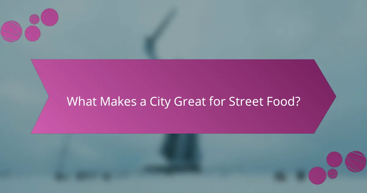What Makes a City Great for Street Food?
