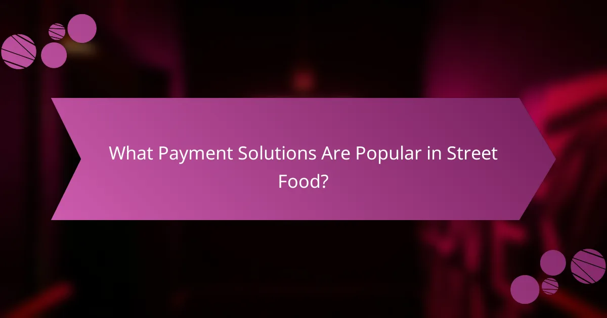 What Payment Solutions Are Popular in Street Food?