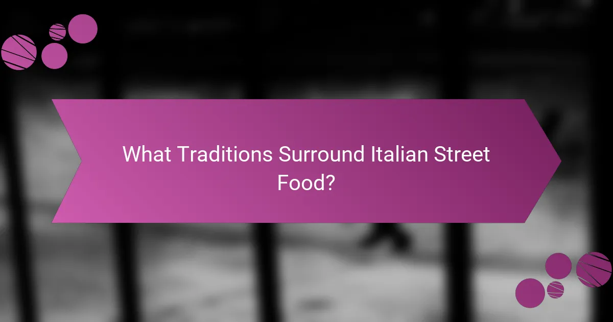 What Traditions Surround Italian Street Food?