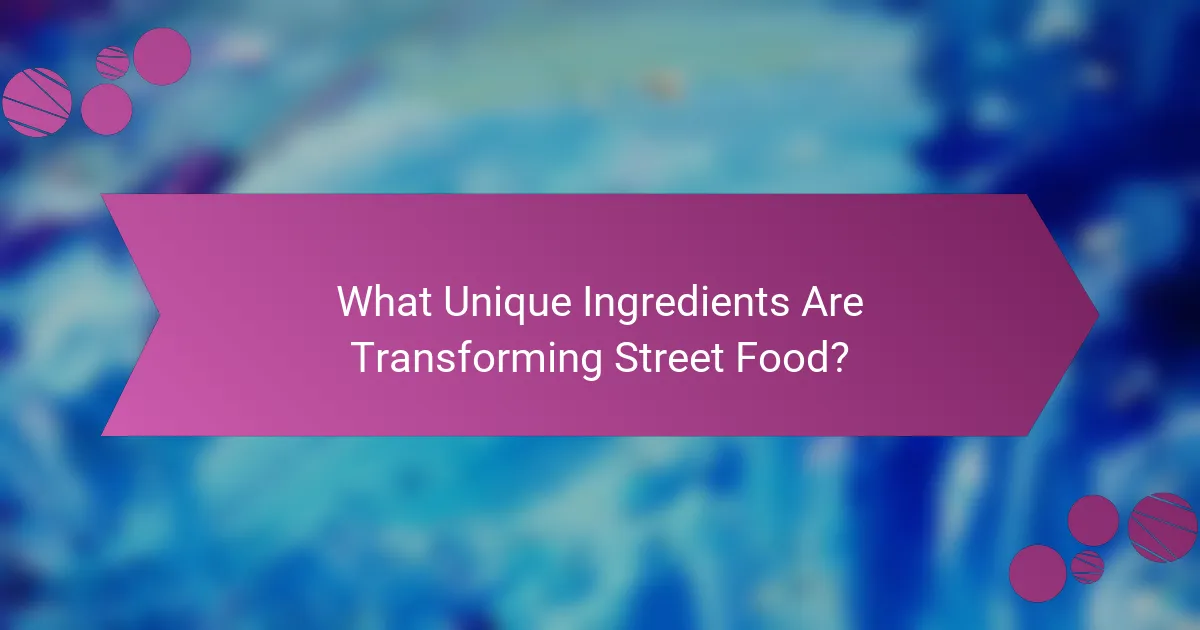 What Unique Ingredients Are Transforming Street Food?