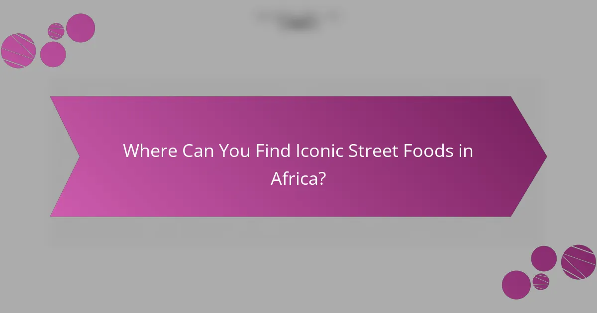 Where Can You Find Iconic Street Foods in Africa?