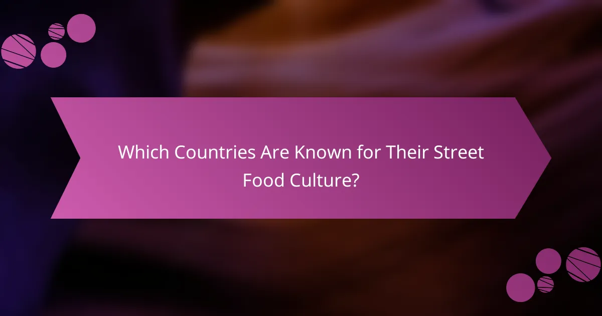 Which Countries Are Known for Their Street Food Culture?